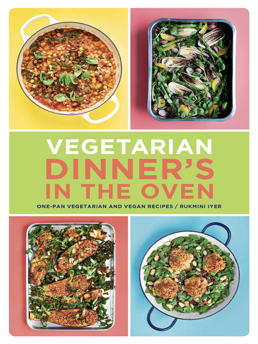 Title details for Vegetarian Dinner's in the Oven by Rukmini Iyer - Available